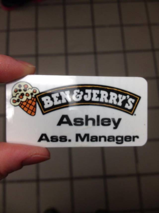 My friend who works at Ben and Jerry's recently got promoted to assistant store manager. This is her new name tag.