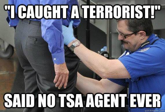 I caught a terrorist!