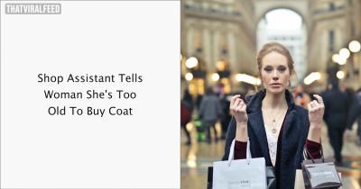 “We Were Too Shocked To Say Anything": Salesperson Tells Woman She’s Too Old To Wear Coat.